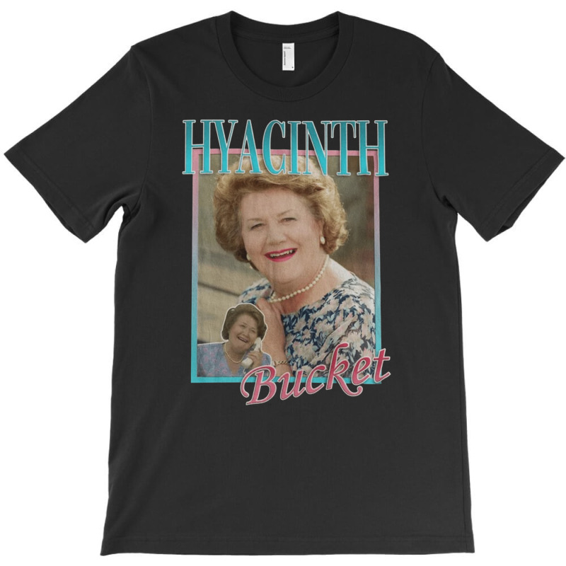 Hyacinth Bucket, Hyacinth, Bucket, The Hyacinth Bucket, Hyacinth Bucke T-shirt | Artistshot