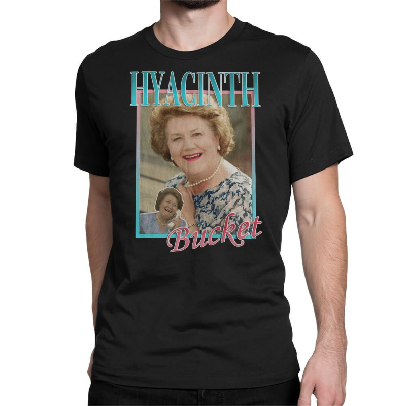 Hyacinth Bucket, Hyacinth, Bucket, The Hyacinth Bucket, Hyacinth Bucke Classic T-shirt | Artistshot