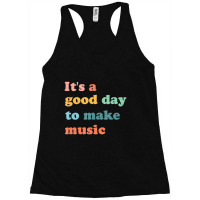 It's A Good Day To Make Music Lover Teacher Racerback Tank | Artistshot