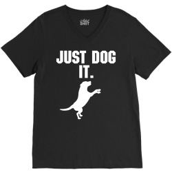 Just Dog It V-Neck Tee | Artistshot