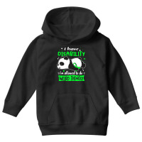 Disability Awareness T  Shirt I Have Disability I'm Allowed To Do Weir Youth Hoodie | Artistshot