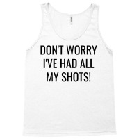 Don't Worry I've Had All My Shots Fully Vaccinated Tank Top | Artistshot