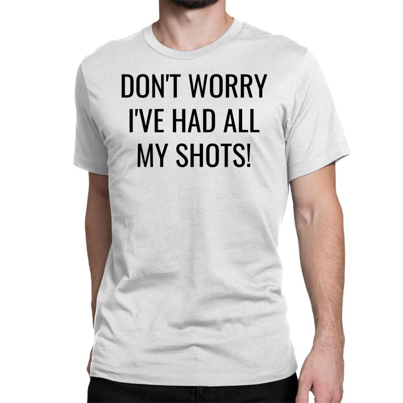 Don't Worry I've Had All My Shots Fully Vaccinated Classic T-shirt by Magasinfinite | Artistshot