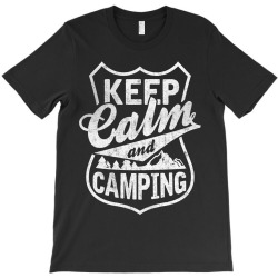 Keep Calm and Go Camping T-Shirt | Artistshot
