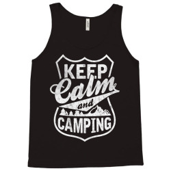 Keep Calm and Go Camping Tank Top | Artistshot