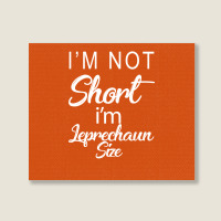 Patricks Day Im Not Short Im Leprechaun Size Landscape Canvas Print | Artistshot