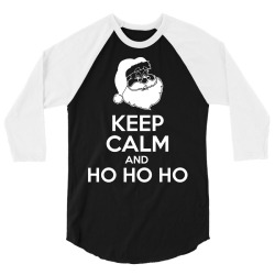Keep Calm And HO HO HO 3/4 Sleeve Shirt | Artistshot