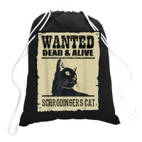 Wanted Dead Or Alive Schrodinger_s Cat Drawstring Bags | Artistshot