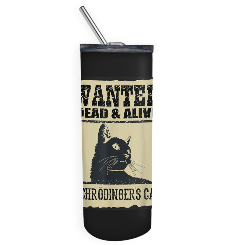 Wanted Dead Or Alive Schrodinger_s Cat Skinny Tumbler by cm-arts | Artistshot