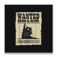 Wanted Dead Or Alive Schrodinger_s Cat Metal Print Square | Artistshot