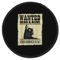 Wanted Dead Or Alive Schrodinger_s Cat Round Patch | Artistshot