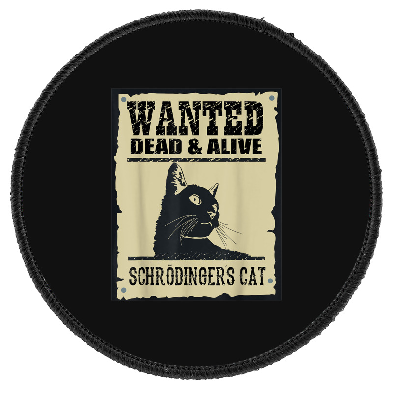 Wanted Dead Or Alive Schrodinger_s Cat Round Patch by cm-arts | Artistshot