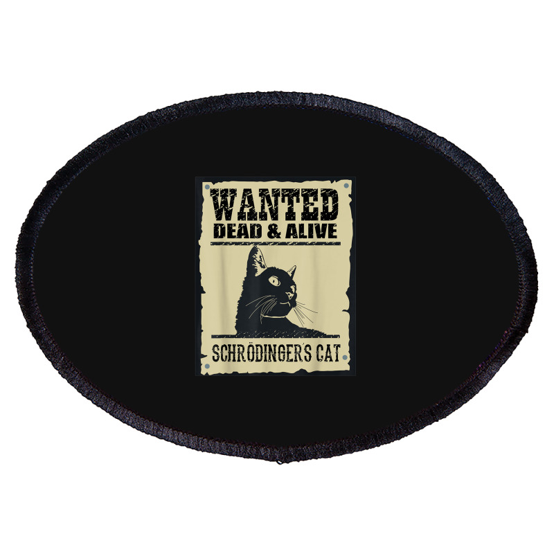 Wanted Dead Or Alive Schrodinger_s Cat Oval Patch by cm-arts | Artistshot