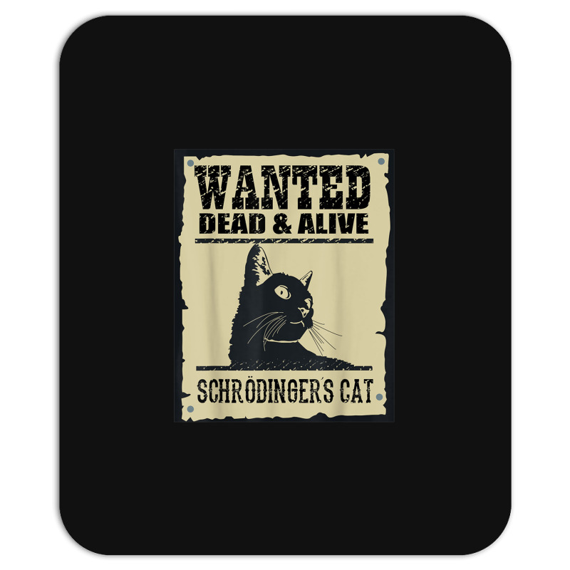 Wanted Dead Or Alive Schrodinger_s Cat Mousepad by cm-arts | Artistshot