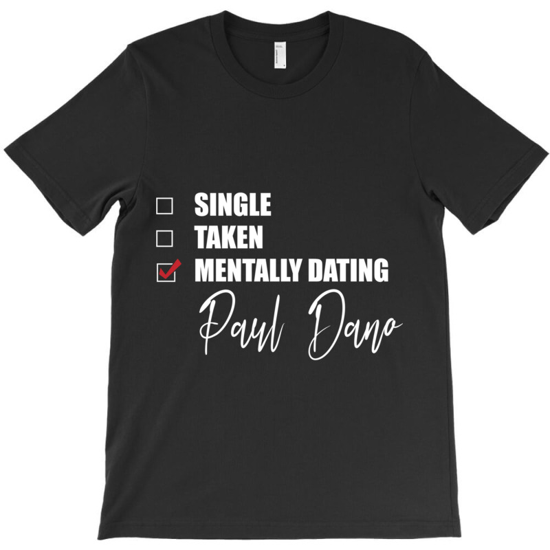 Mentally Dating Paul Dano T-Shirt by cm-arts | Artistshot