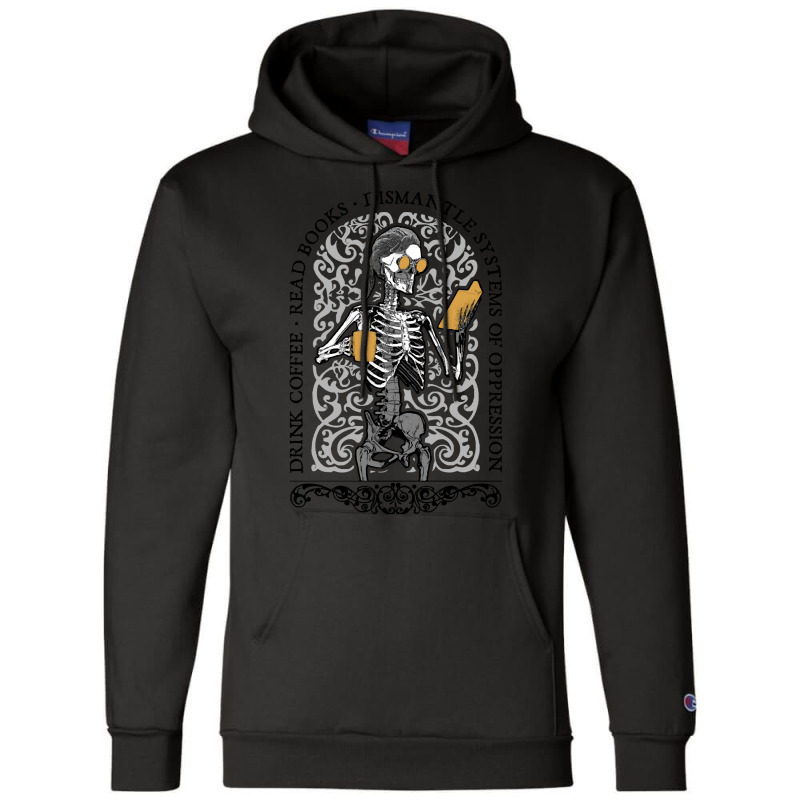 Dismantle Systems Of Oppression Gothic T  Shirt Drink Coffee Read Book Champion Hoodie | Artistshot