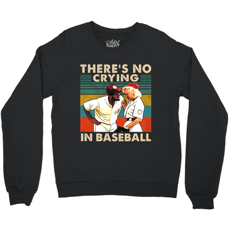 There_s No Crying In Baseball Crewneck Sweatshirt by RHONDAHARRISON | Artistshot