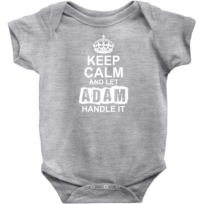 Keep Calm And Let Adam Handle It Baby Bodysuit by tshiart | Artistshot