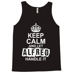 Keep Calm And Let Alfred Handle It Tank Top | Artistshot