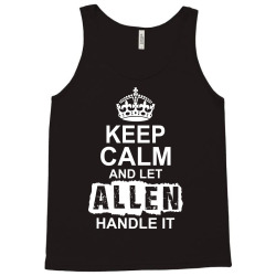 Keep Calm And Let Allen Handle It Tank Top | Artistshot