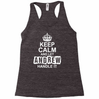 Keep Calm And Let Andrew Handle It Racerback Tank | Artistshot