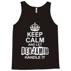 Keep Calm And Let Benjamin Handle It Tank Top | Artistshot
