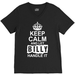 Keep Calm And Let Billy Handle It V-Neck Tee | Artistshot
