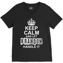 Keep Calm And Let Brandon Handle It V-Neck Tee | Artistshot