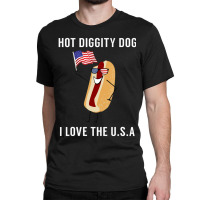 Hot Diggity Dog I Love Usa Fourth Of July Classic T-shirt | Artistshot