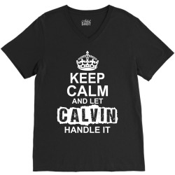 Keep Calm And Let Calvin Handle It V-Neck Tee | Artistshot