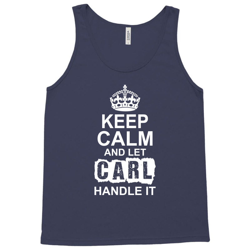 Keep Calm And Let Carl Handle It Tank Top | Artistshot