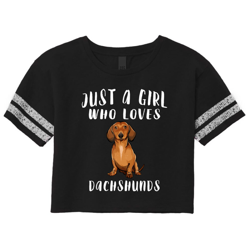 Im Just A Girl Who Loves Dachshunds Dog Lover Gift Scorecard Crop Tee by thangdinhsinhelf | Artistshot