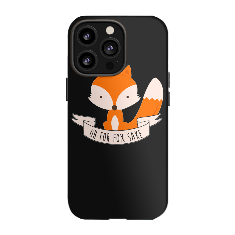 Oh For Fox Sake Iphone 13 Pro Case | Artistshot