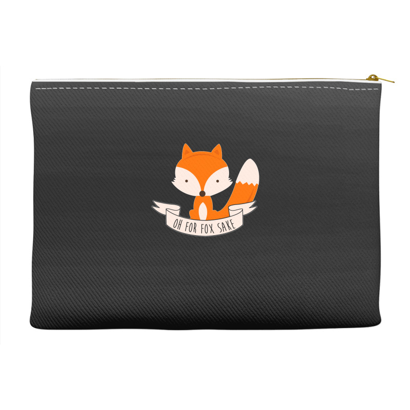 Oh For Fox Sake Accessory Pouches | Artistshot