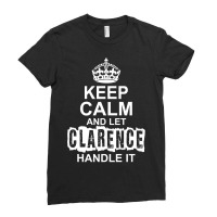 Keep Calm And Let Clarence Handle It Ladies Fitted T-shirt | Artistshot