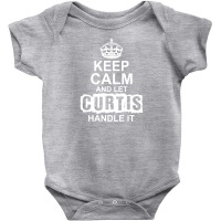 Keep Calm And Let Curtis Handle It Baby Bodysuit | Artistshot