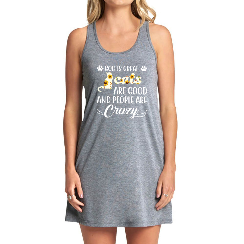 God Is Great Cats Are Good And People Are Crazy Tank Dress by hoainv | Artistshot