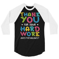 Thank You For Hard Work Anesthesiologist Sayings Anesthetist T Shirt 3/4 Sleeve Shirt | Artistshot