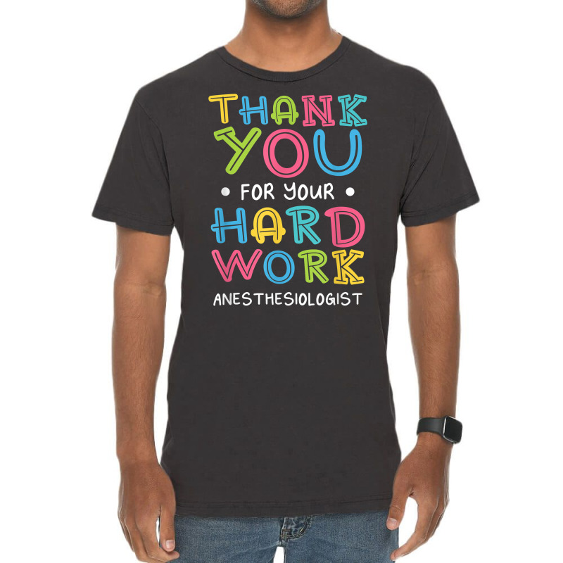 Thank You For Hard Work Anesthesiologist Sayings Anesthetist T Shirt Vintage T-shirt | Artistshot