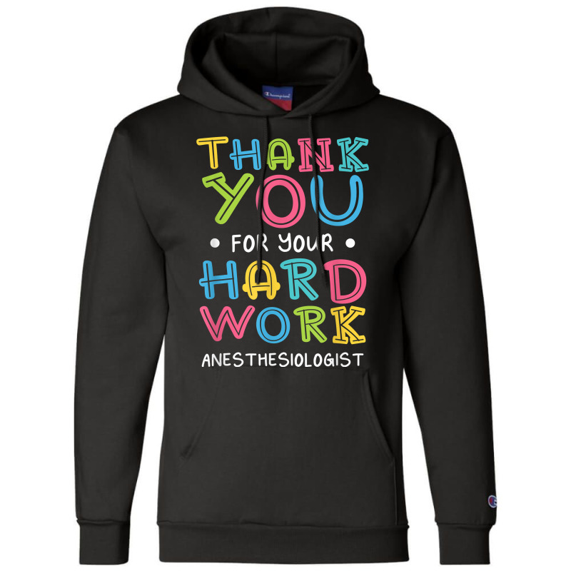 Thank You For Hard Work Anesthesiologist Sayings Anesthetist T Shirt Champion Hoodie | Artistshot