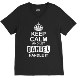 Keep Calm And Let Daniel Handle It V-Neck Tee | Artistshot