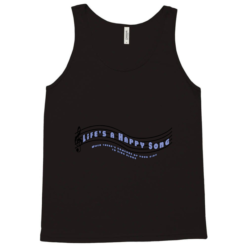 Life's A Happy Song Tank Top by Kenruhaea79 | Artistshot