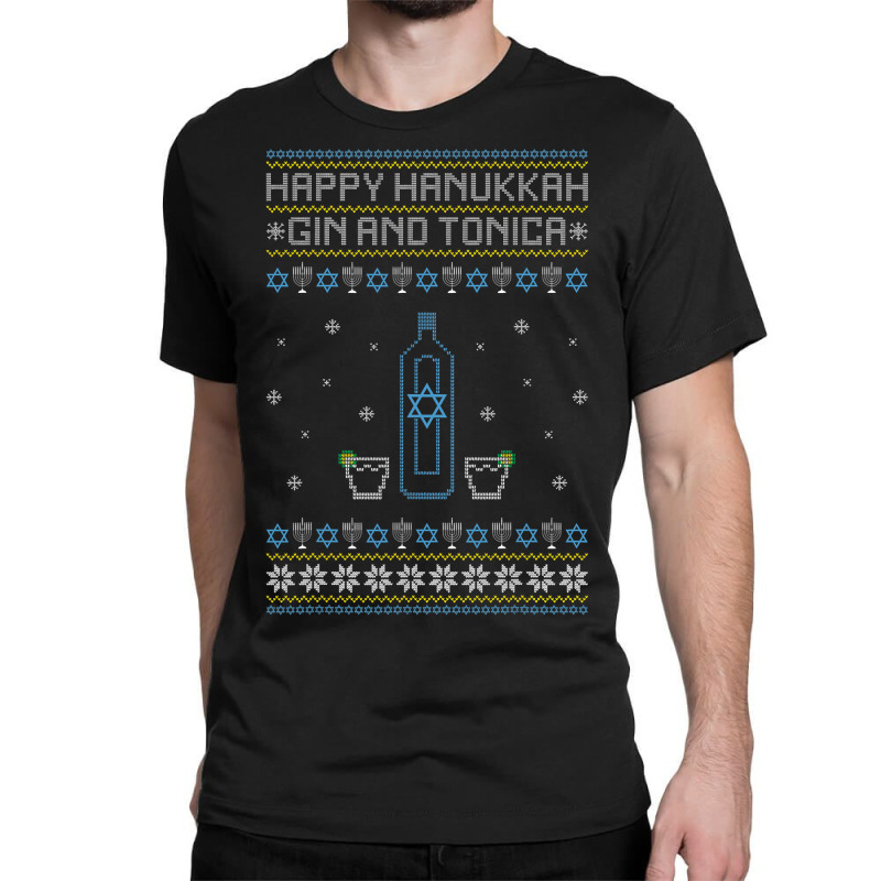 Happy Hanukkah Gin And Tonica Jewish Ugly Christmas Sweater Classic T-shirt by Chalaun | Artistshot