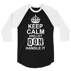 Keep Calm And Let Don Handle It 3/4 Sleeve Shirt | Artistshot