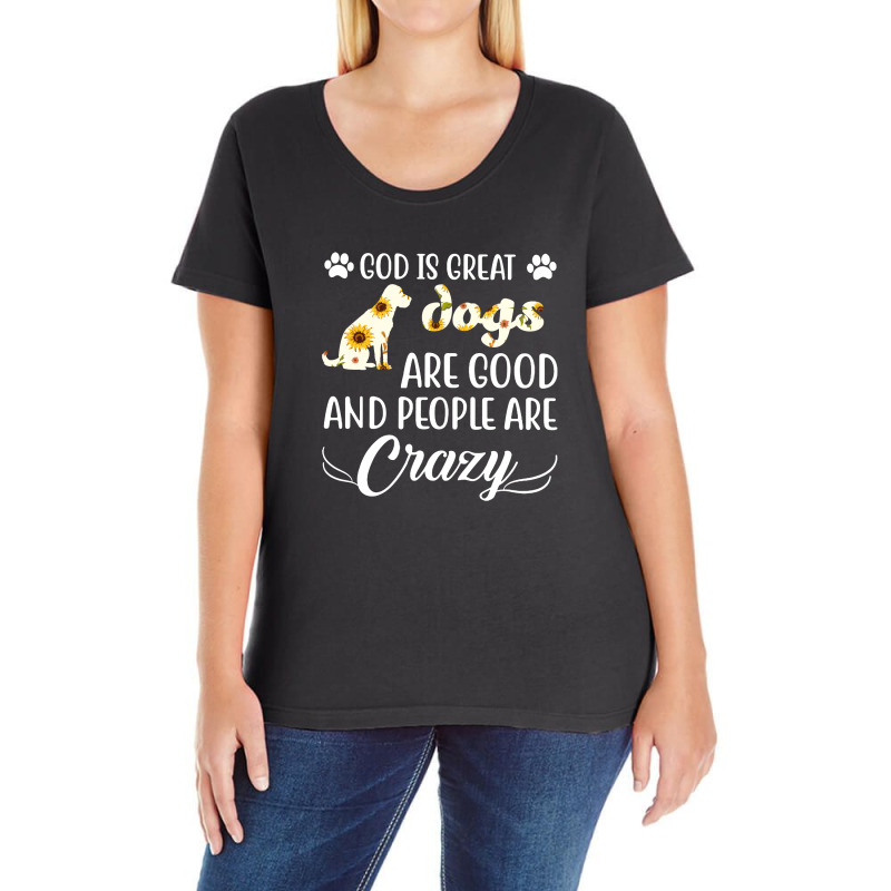 God Is Great Dogs Are Good And People Are Crazy Ladies Curvy T-Shirt by hoainv | Artistshot