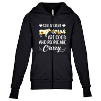 God Is Great Cows Are Good And People Are Crazy Youth Zipper Hoodie | Artistshot