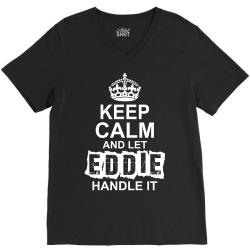 Keep Calm And Let Eddie Handle It V-Neck Tee | Artistshot