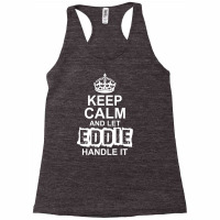 Keep Calm And Let Eddie Handle It Racerback Tank | Artistshot