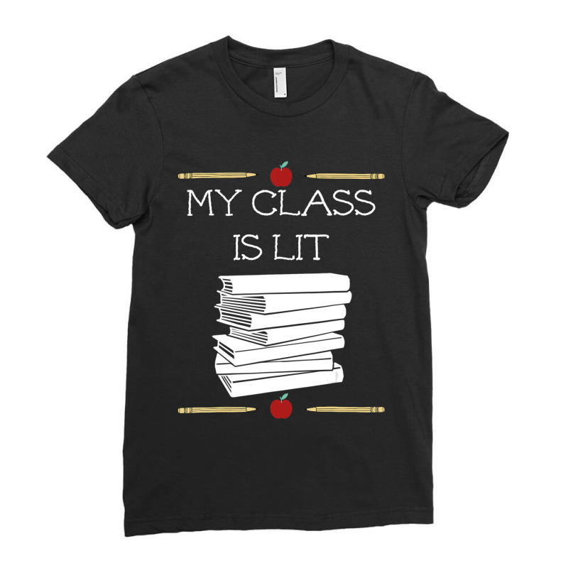 My Class Is Lit, Reading Literature Teacher Ladies Fitted T-Shirt by cm-arts | Artistshot