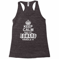 Keep Calm And Let Edward Handle It Racerback Tank | Artistshot